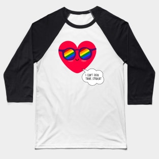 I can't even think straight - LGBT Valentines day Baseball T-Shirt